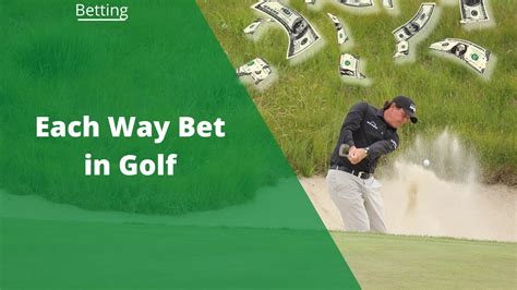 golf each way betting,Golf Betting Guide: Strategies, Tips, and Types of Bets 